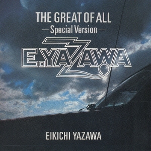 矢沢永吉／THE GREAT OF ALL-Special Version-