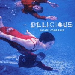 DREAMS COME TRUE／DELICIOUS
