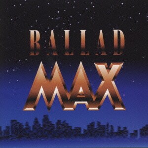 BALLAD MAX