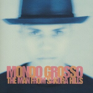 MONDO GROSSO／THE MAN FROM SAKURA-