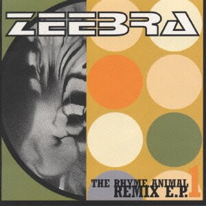 ZEEBRA／THE RHYME ANIMAL REMIX E.P.1