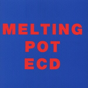 ECD／ECD/MELTING POT