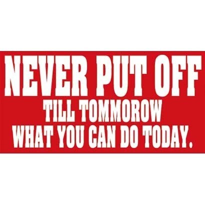 コトワザステッカー 今日出来る事は明日まで延ばすな NEVER PUT OFF TILL TOMMOROW… 防水加工 PS-008