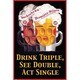 S4002 [Sイラストポスター DRINK TRIPLE, SEE DOUBLE, ACT SINGLE]