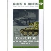 Nuts&Bolt22 15cm sIG33/2(sf)auf GW 38(t) Grille sd.kfz.138/1 Part1 AusfM [プラモデル資料本]