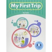 My First Trip Key Phrases for Traveling Abroad Student Book [単行本]