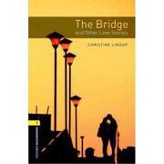 Oxford Bookworms Library 3rd Edition Stage 1 The Bridge and Other Love Stories [洋書ELT]