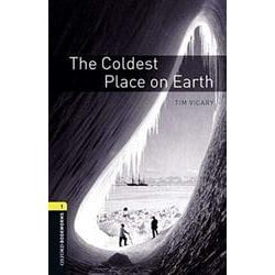 Oxford Bookworms Library 3rd Edition Stage 1 The Coldest Place on Earth [洋書ELT]