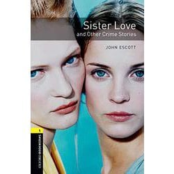 Oxford Bookworms Library 3rd Edition Stage 1 Sister Love and Other Crime Stories [洋書ELT]