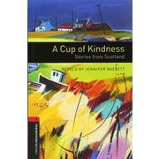 Oxford Bookworms Library 3rd Edition Stage 3 Cup of Kindness A Stories From Scotland [洋書ELT]