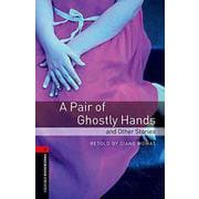 Oxford Bookworms Library 3rd Edition Stage 3 Pair of Ghostly Hands ＆ Other [洋書ELT]