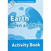 Oxford Read and Discover 6 Earth Then ＆ Now Activity Book [洋書ELT]