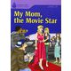 Foundations Reading Library Level 7 My Mom the Movie Star [洋書ELT]