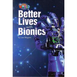 Our World - Reader Book 6 Better Lives with Bionics （Non Fiction） [洋書ELT]