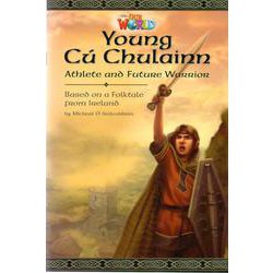 Our World - Reader Book 6 Young CU Chulainn Athlete and Future Warrior [洋書ELT]