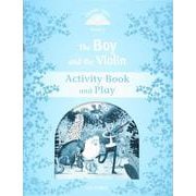 Classic Tales 2nd Edition Level 1 (100 Headwords) Boy & The Violin  Activity Book and Play [洋書ELT]