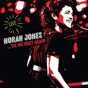 NORAH JONES/'TIL WE MEET AGAIN [輸入盤CD]