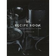 【バーゲンブック】loil RECIPE BOOK 1台6役のマルチクッカーで作るほったらかしローカーボ料理 [単行本]
