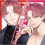 Sweet Love Scenes ～scene.03＆04～ [ドラマCD]