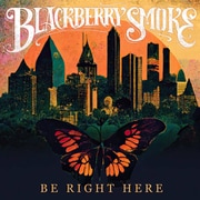 BLACKBERRY SMOKE / BE RIGHT HERE [輸入盤 CD]