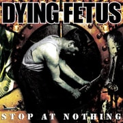 DYING FETUS / STOP AT NOTHING (COLORED) [輸入盤 CD]