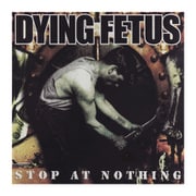 DYING FETUS / STOP AT NOTHING [輸入盤 CD]