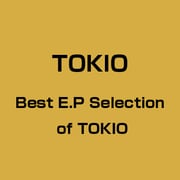 Best E.P Selection of TOKIO