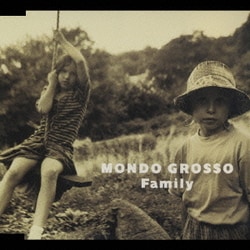 MONDO GROSSO／Family