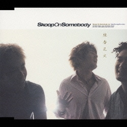 Skoop On Somebody／線香花火