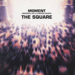 THE SQUARE／MOMENT～MEMORIAL LIVE at CHICKEN GEORGE～