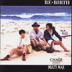 MULTI MAX／RE-BIRTH