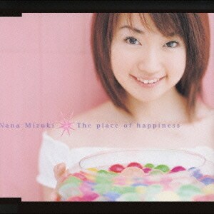 水樹奈々／The place of happiness