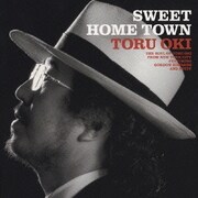 SWEET HOME TOWN THE SOUL OF TORU OKI
