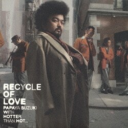 パパイヤ鈴木 with HOTTER THAN HOT...／愛のリサイクル ～ Sweet Soul Music
