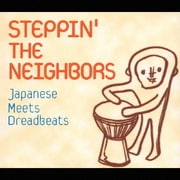 STEPPIN'THE NEIGHBORS Japanese Meets Dreadbeats
