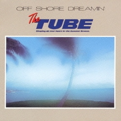 TUBE／オフ・ショア・ドリーミン