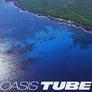 TUBE／オアシス