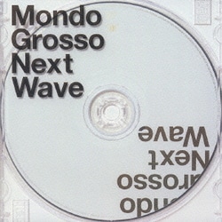 MONDO GROSSO／Next Wave