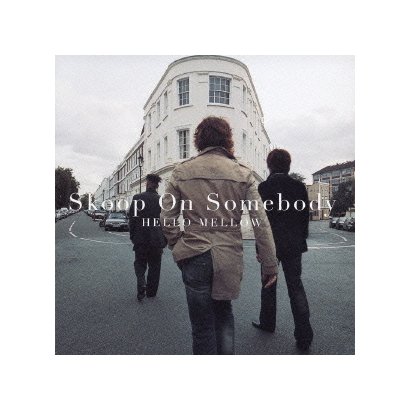Skoop On Somebody／HELLO MELLOW