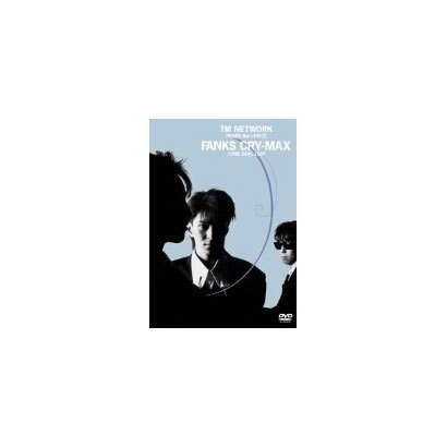 TM NETWORK／FANKS the LIVE 1 FANKS CRY-MAX [DVD]