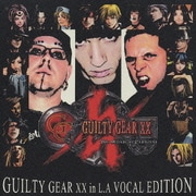 GUILTY GEAR XX in L.A VOCAL EDITION