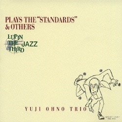 大野雄二トリオ／LUPIN THE THIRD「JAZZ」PLAYS THE "STANDARDS"&OTHERS