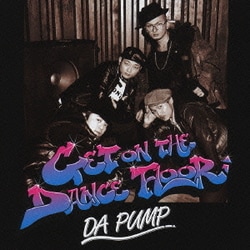 DA PUMP／GET ON THE DANCE FLOOR