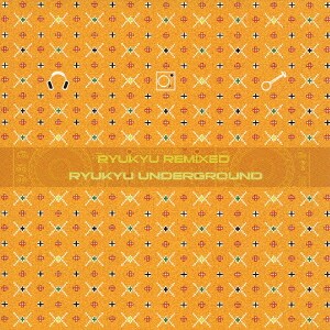琉球アンダーグラウンド／RYUKYU REMIXED