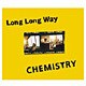 CHEMISTRY／Long Long Way