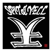 SPIT & YELL