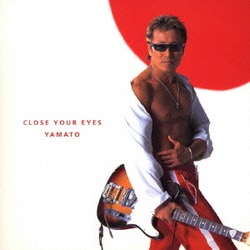 長渕剛／CLOSE YOUR EYES/YAMATO