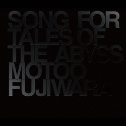MOTOO FUJIWARA／SONG FOR TALES OF THE ABYSS