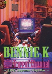 BENNIE K／Trippin' Channel ～LIVE Japana-rhythm～ [DVD]