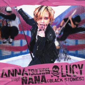 ANNA TSUCHIYA inspi' NANA(BLACK STONES)／LUCY